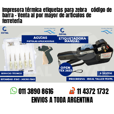 Impresora térmica etiquetas para zebra  código de barra - Venta al por mayor de artículos de ferretería